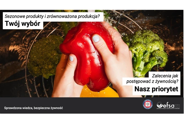 Sezonowe produkty i zrównoważona produkcja?
Twój wybór

Zalecenia jak postępować z żywnością?
Nasz priorytet

Sprawdzona wiedza, bezpieczna żywność

(Państwowa Inspekcja Sanitarna, EFSA – Europejski Urząd ds. Bezpieczeństwa Żywności)